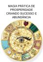 Magia Prática De Prosperidade Criando Sucesso E Abundância - Preview