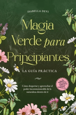 Capa do artigo Magia Verde Para Principiantes - La Guía Práctica: Cómo Despertar Y Aprovechar El Poder Inconmensurable De La Naturaleza Dentro De Ti | Incl. Animales