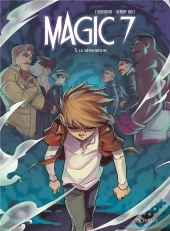 Magic 7 Tome 5 : La Séparation