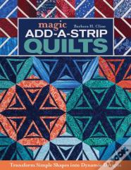 Magic Add-A-Strip Quilts