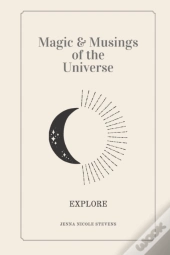 Magic & Musings Of The Universe
