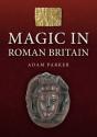 Magic In Roman Britain - Preview