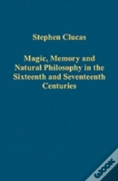 Magic, Memory And Natural Philosophy In The Sixteenth And Seventeenth Centuries