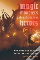 Magic, Monsters, And Make-Believe Heroes