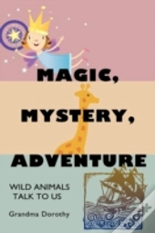 Magic, Mystery, Adventure: Wild Animals
