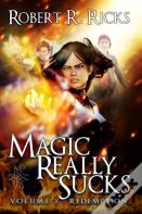 Magic Really Sucks - Volume 3 "Redemption"