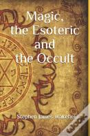 Magic, The Esoteric And The Occult