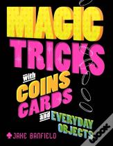 Magic Tricks With Coins, Cards And Everyday Objects