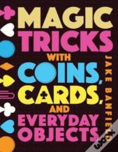 Magic Tricks With Coins, Cards, And Everyday Objects
