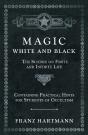 Magic, White And Black - The Science On Finite And Infinite Life - Containing Practical Hints For Students Of Occultism - Preview