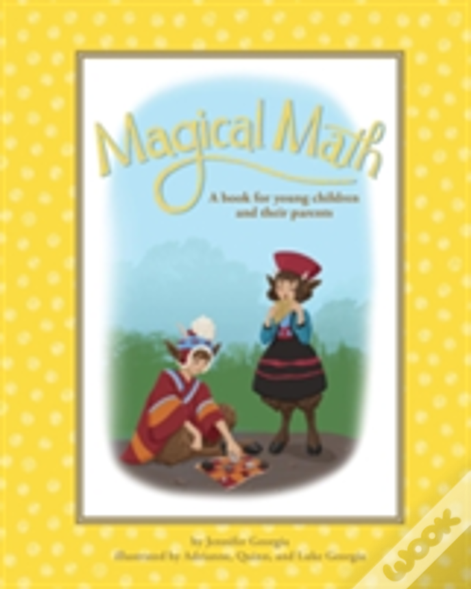 Magical Math: A Book For Young Children And Their Parents