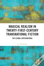 Magical Realism In Twenty-First-Century Transnational Fiction