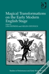 Magical Transformations On The Early Modern English Stage