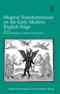 Magical Transformations On The Early Modern English Stage - Preview