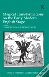 Magical Transformations On The Early Modern English Stage
