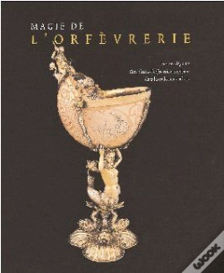 Capa do artigo Magie De L'Orfèvrerie ; Faste Et Élégance ; Cinq Siècles D'Orfèvrerie Européenne Dans Les Collections Privées