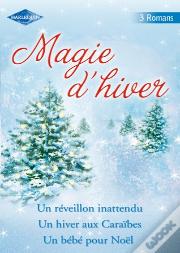 Magie D'Hiver : Un Réveillon Inattendu ; Un Hiver Aux Caraïbes ; Un Bébé Pour Noël