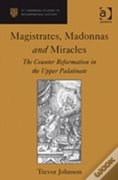 Magistrates, Madonnas And Miracles