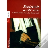 Magistrats Au Xixe Siècle En Charente-Maritime, Vienne, Deux-Sèvres Et Vendée