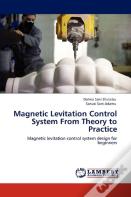 Magnetic Levitation Control System From Theory To Practice