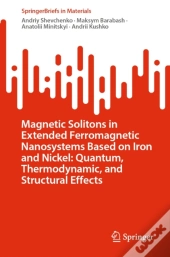 Magnetic Solitons In Extended Ferromagnetic Nanosystems Based On Iron And Nickel: Quantum, Thermodynamic, And Structural Effects