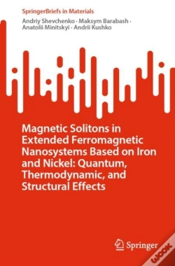 Capa do artigo Magnetic Solitons In Extended Ferromagnetic Nanosystems Based On Iron And Nickel: Quantum, Thermodynamic, And Structural Effects