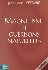 Magnétisme Et Guérisons Naturelles