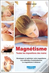 Magnétisme : Toutes Les Impositions Des Mains