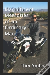 Magnificent Memories Of An Ordinary Man