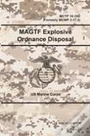 Magtf Explosive Ordnance Disposal - Mctp 10-10d (Formerly Mcwp 3-17.2)