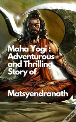 Capa do artigo Maha Yogi: An Adventurous And Thrilling Story Of Matsyendranath