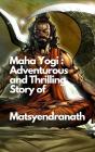 Maha Yogi: An Adventurous And Thrilling Story Of Matsyendranath - Preview