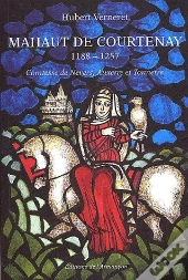 Mahaut De Courtenay 1188-1257 ; Comtesse De Nevers, Auxerre Et Tonnerre