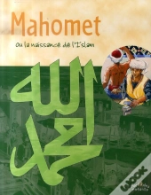 Mahomet Ou La Naissance De L'Islam