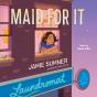 Maid For It - Preview