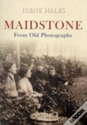 Maidstone From Old Photographs