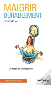 Maigrir Durablement ; Un Mode De Vie Équilibré