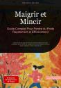 Maigrir Et Mincir: Guide Complet Pour Perdre Du Poids Rapidement Et Efficacement - Preview