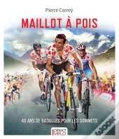 Maillot A Pois 40 Ans De Bataille Pour Les Sommets