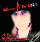 Maimed In The Usa: A True Story
