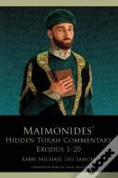 Maimonides' Hidden Torah Commentary -- Exodus 1-20