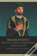 Maimonides' Hidden Torah Commentary -- Volume Ii - Genesis 22-50