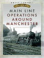 Main Line Operations Around Manchester - Preview