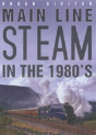 Main Line Steam In The 1980s - Preview