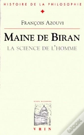 Maine De Biran ; La Science De L'Homme