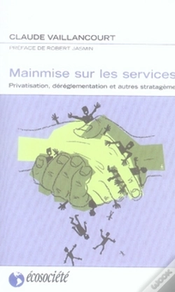 Capa do artigo Mainmise Sur Les Services ; Privatisation, Déréglementation Et Autres Stratagèmes