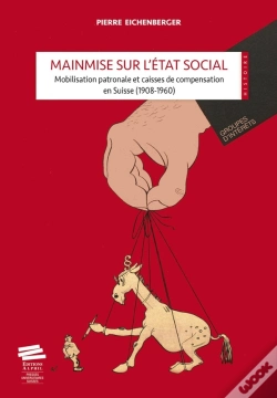 Capa do artigo Mainmise Sur L'État Social : Mobilisation Patronale Et Caisses De Compensation En Suisse (1908-1960)