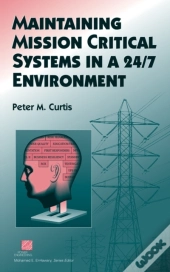 Maintaining Mission Critical Systems In A 24/7 Environment