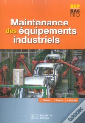 Capa do artigo Maintenance Des Equipements Industriels ; Bep, Bac Pro ; Livre De L