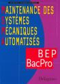 Maintenance Des Systèmes Mécaniques Automatisés ; Bep Bac Pro - Preview